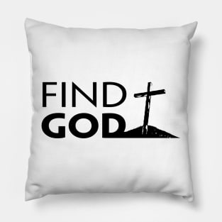 FIND GOD Pillow