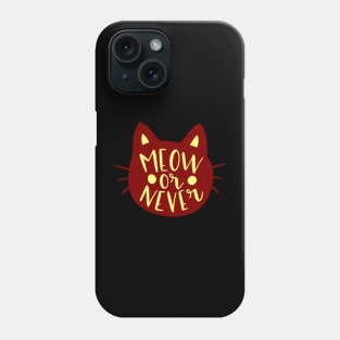 Meow or Never Phone Case