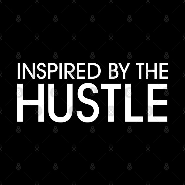 Inspired by the Hustle (white on black) by AyeletFleming