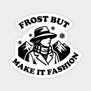 Frost But Make It Fashion Magnet