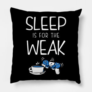 Sleep Is For The Weak Videogamer Pillow