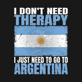 I Don't Need Therapy I Just Need To Go To Argentina Argentinian Flag T-Shirt