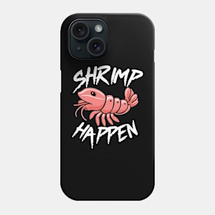 Shrimp Happen Phone Case