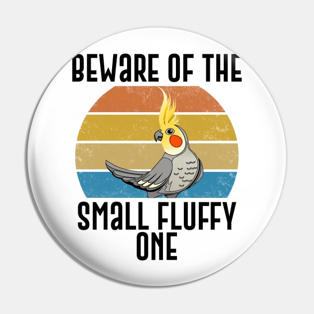 Beware Of The Small Fluffy One Funny Parrot Gift Pin by Mesyo