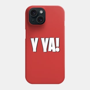 Y Ya! Phone Case