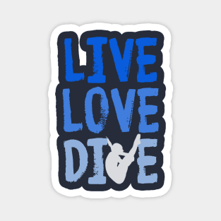 Live Love Dive Funny Springboard Diving Gift Shirt Magnet