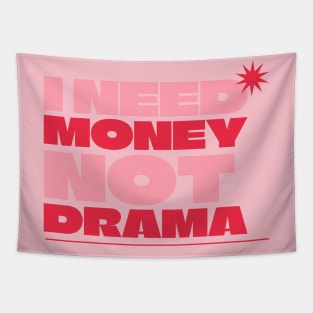 I Need Money, Not Drama - Girl Power Tapestry