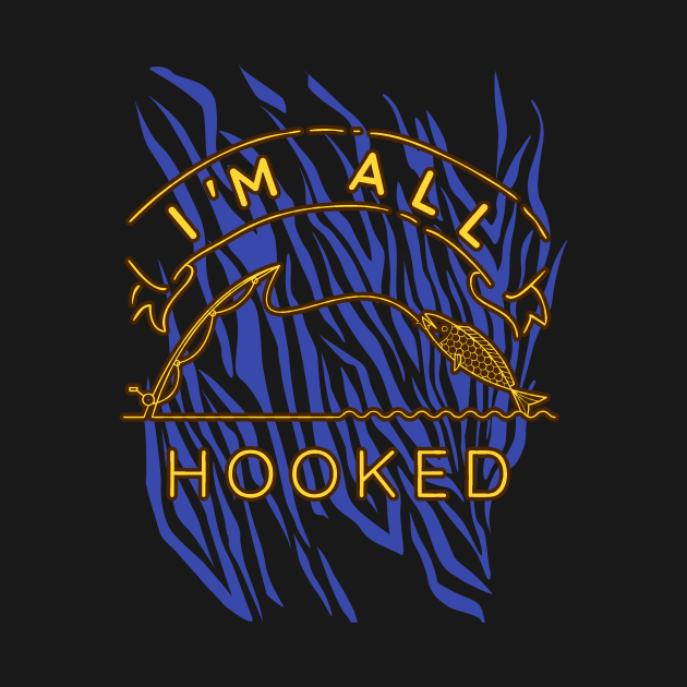 Fisherman I'm all hooked funny Fishing by Foxxy Merch