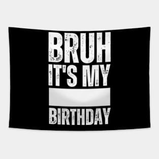 Bruh It's My Birthday Shirt For Stingy Man Women Funny Gifts Tapestry