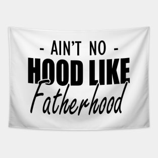 Father - Ain't no hood like fatherhood Tapestry