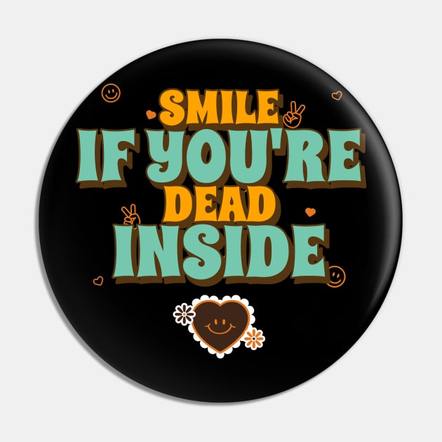 Smile if you're dead inside Pin by Mota