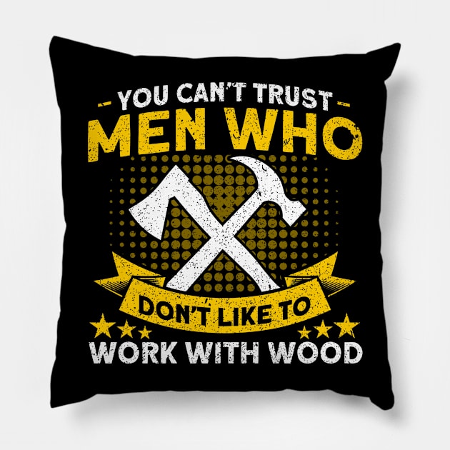 Work With Wood Carpenter Woodworking Pillow by Toeffishirts