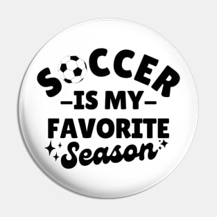 Soccer Is My Favorite Season Pin