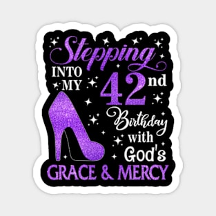 Stepping Into My 42nd Birthday With God's Grace & Mercy Bday Magnet