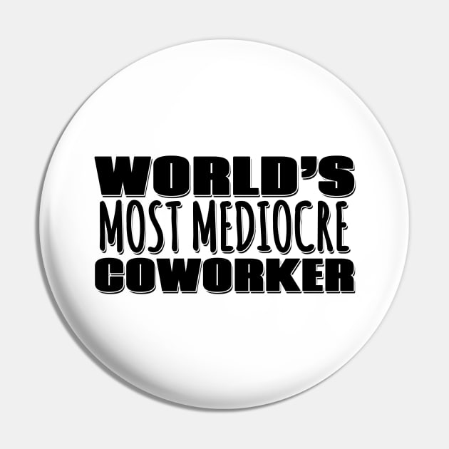 World's Most Mediocre Coworker Pin by Mookle