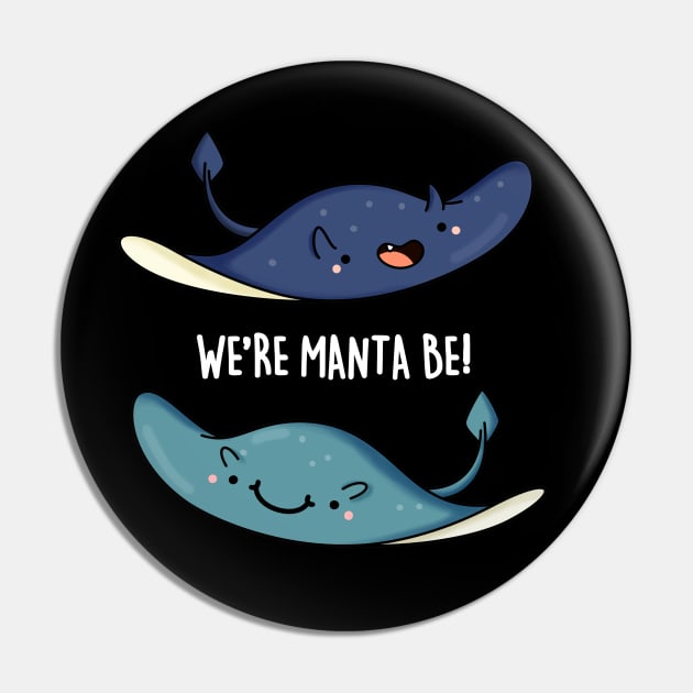 We're Manta Be Funny Animal Pun Pin by punnybone