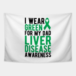 Liver Cancer - I wear green for my dad liver disease awareness Tapestry