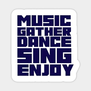 MUSIC GATHER DANCE SING ENJOY Magnet