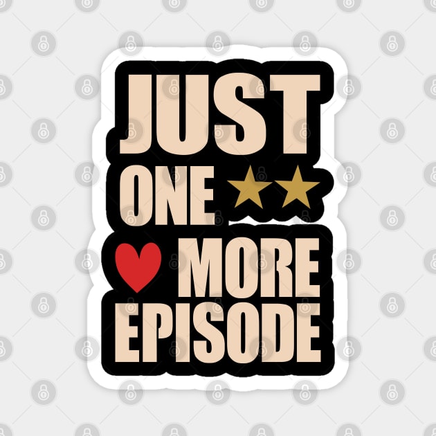 just one more episode  fanny Shirt Magnet by boufart