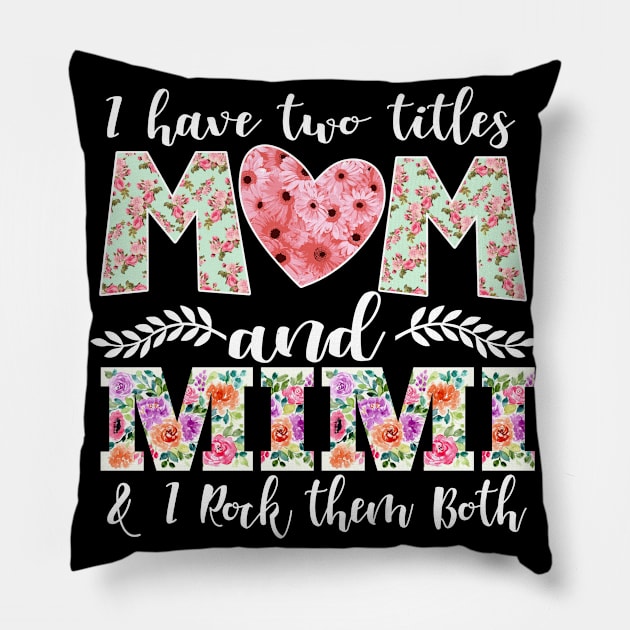 New Mom Design I Have Two Titles Mom and Mimi I Rock Them Both Mom Shirt Pillow by DANPUBLIC