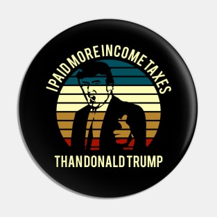 Retro Vintage I Paid More Tax Than Trump Design Pin