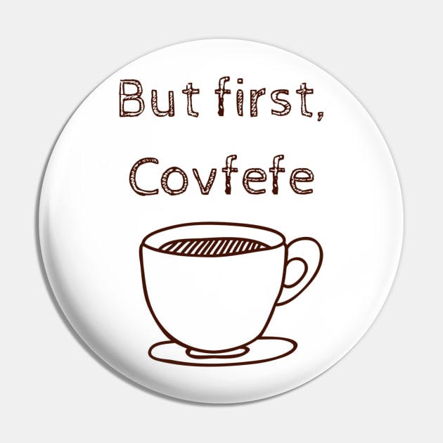 But first, Covfefe Pin by rachball