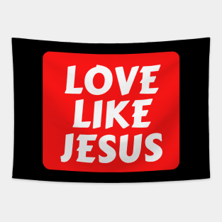 Love Like Jesus | Christian Typography Tapestry