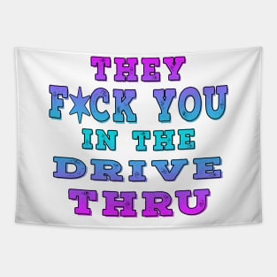 They F You In The Drive Thru Blue Tapestry