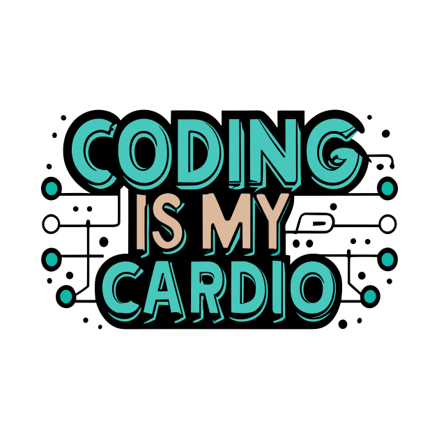 Coding Is My Cardio | Lustiger Programmierer by Indigo Lake