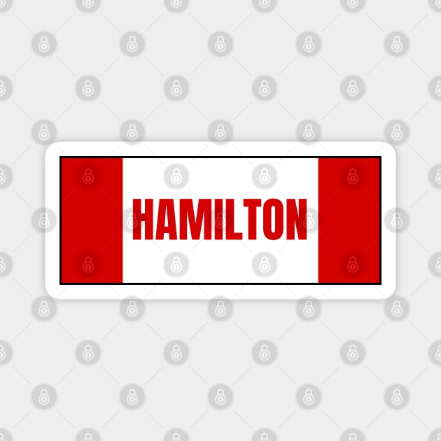 Hamilton City in Canadian Flag Colors Magnet by aybe7elf