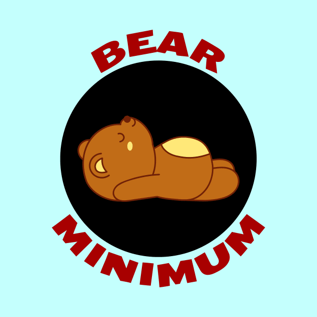 Bear Minimum | Bare Minimum Bear Pun by Allthingspunny