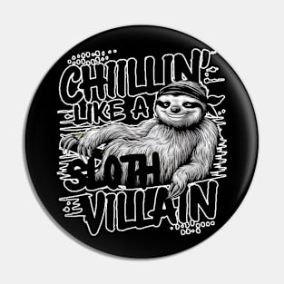 Sloth Lover - Chillin Like A Sloth Villan Pin