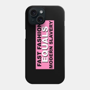 Fast fashion equals modern slavery (pink and black) Phone Case