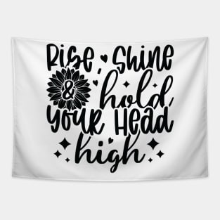 rise shine hold your head high Tapestry