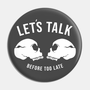 Lets Talk Before Too Late Pin