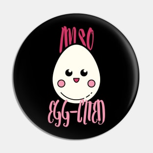 I'm So Egg-Cited, I'm So Excited Pin