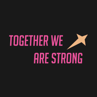 Together we are strong T-Shirt