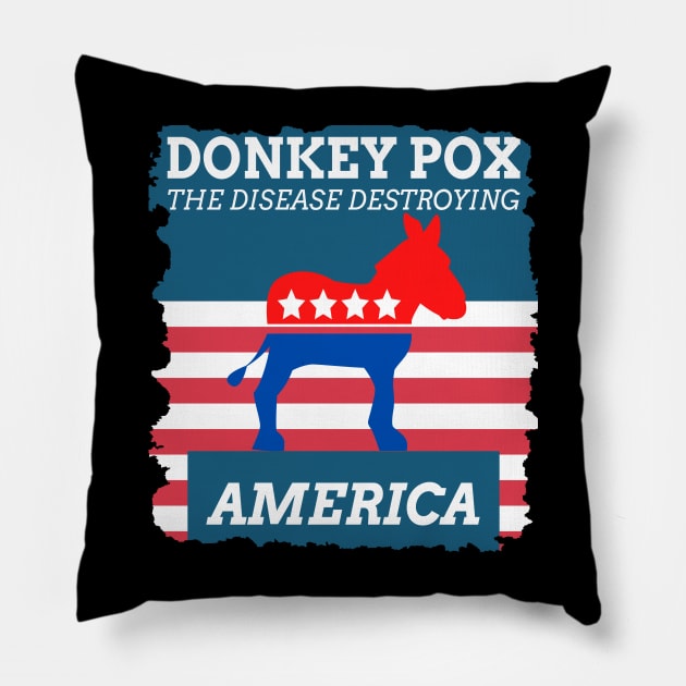 Donkey Pox The Disease Destroying America Pillow by raeex
