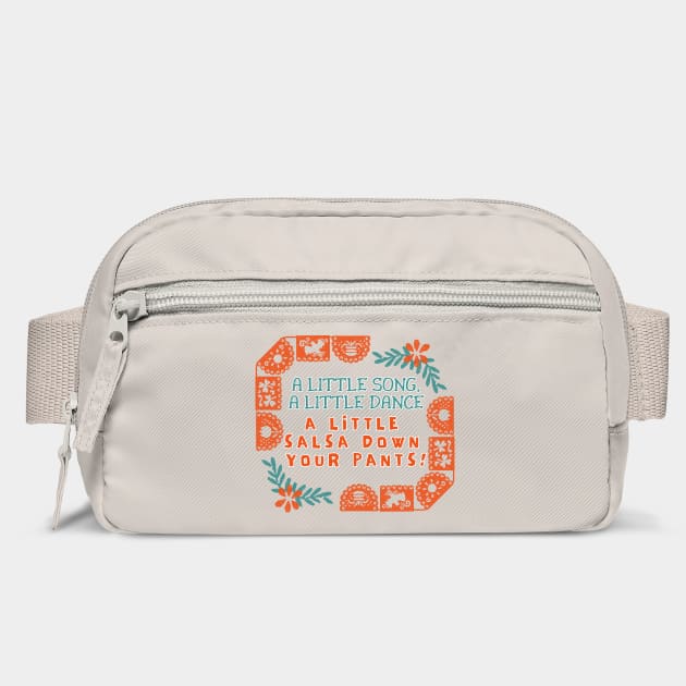 A little song, a little dance. A little salsa down your pants! by Stars Hollow Mercantile