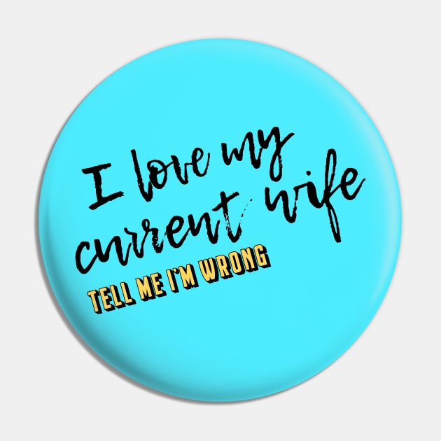 My Current Wife Pin by TMIWPod Merch Store