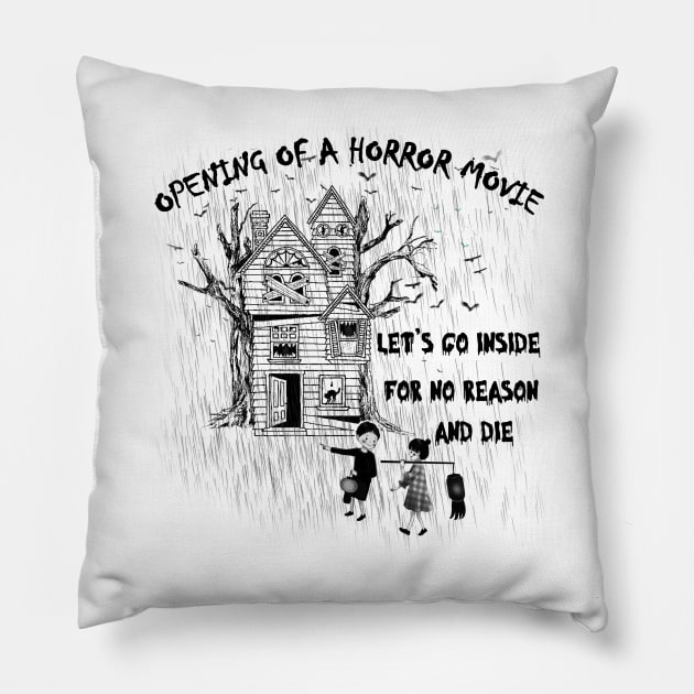 just a opening of a horror movie. funny puns Pillow by nowsadmahi