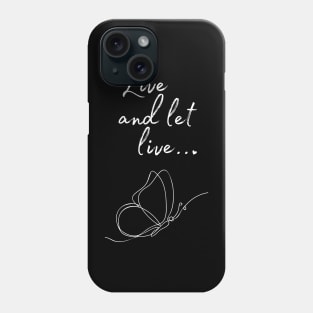 Live and let live Quote Phone Case