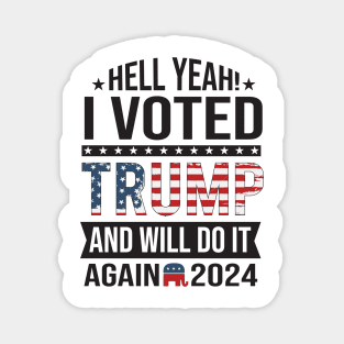 I voted for trump and will do it again in 2024 2024 Election Vote Trump Political Presidential Campaign Magnet