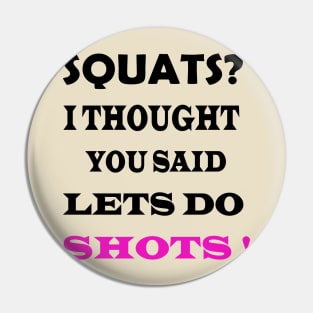 squats i thought you said shots Pin