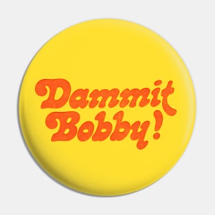 DAMMIT BOBBY // KOTH Quote Pin