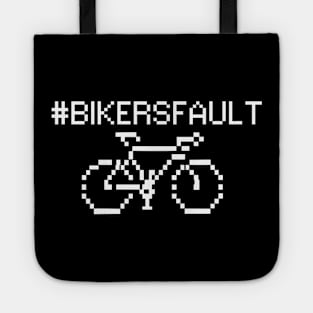 Bikers Fault, Cyclist, Motorcycle, Trucker, Mechanic, Car Lover Enthusiast Funny Gift Idea Tote