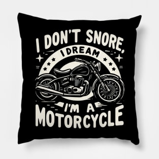 "I don't snore, I dream I'm a motorcycle" Funny Motorcycle Pillow