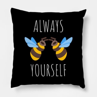 Always Bee Yourself Pillow