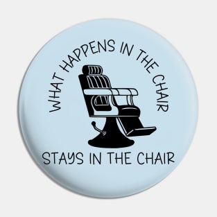 What Happens in the Chair Stays in the Chair Pin