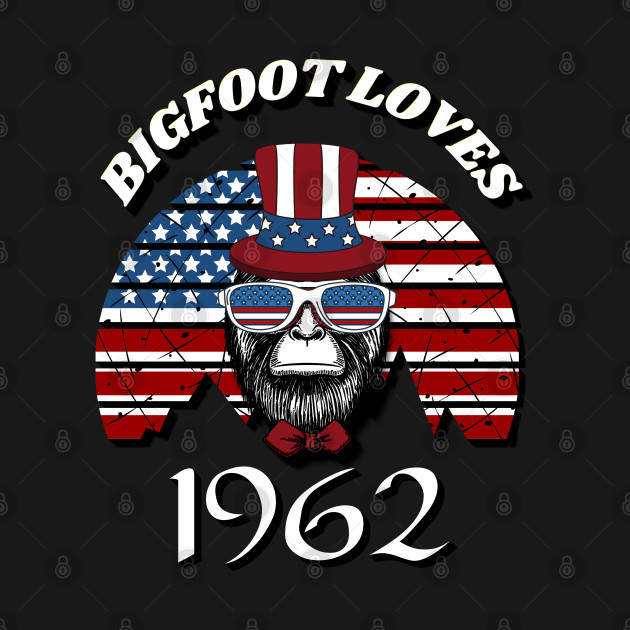 Bigfoot loves America and People born in 1962 by Scovel Design Shop